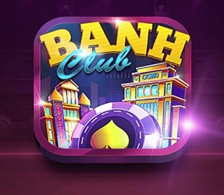 Banh Club – Cổng game nổ hũ xuất sắc 2022