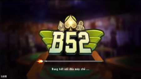 B52 – Cổng game giải trí chất lượng hiện nay