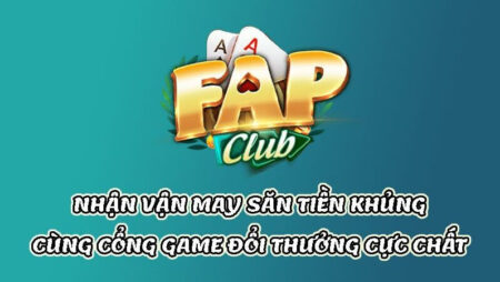 Fap Club – Khám phá cổng game xanh chín hàng đầu
