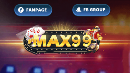 Max99 – Cổng game đổi thưởng đa dạng, độc lạ nhất hiện nay
