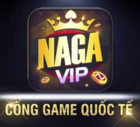 Nagavip – Review sân chơi cá cược uy tín, chất lượng