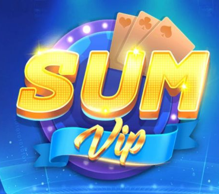 Sumvip – Cổng game đổi thưởng đình đám Việt Nam
