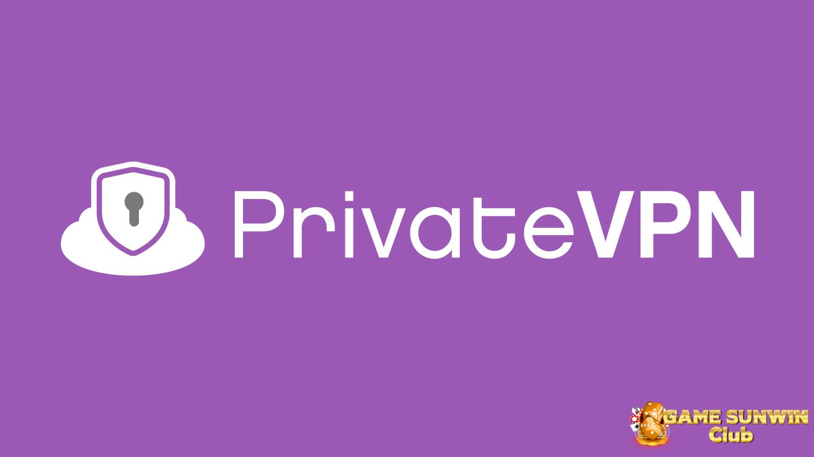 Cách fake IP bằng PrivateVPN được đánh giá cao